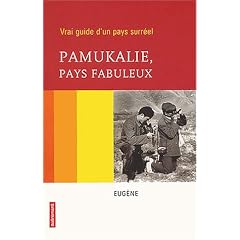 Pamukalie, pays fabuleux : Vrai guide d'un pays surr�el