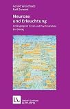 Neurose und Erleuchtung: Anf�ngergeist in Zen und Psychoanalyse. Ein Dialog
