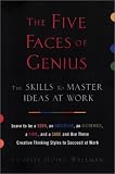 The Five Faces of Genius: Creative Thinking Styles to Succeed at Work