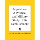 Click here to buy Inquisition: A Political and Military Study of Its Establishment by  Hoffman Nickerson and Hilaire Belloc.