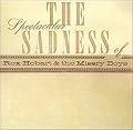 The Spectacular Sadness of Rex Hobart & the Misery Boys