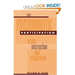 Psychoanalytic Participation: Action, Interaction and Integration (Relational Perspectives Books)