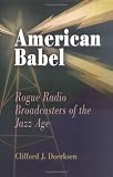 American Babel: Rogue Radio Broadcasters of the Jazz Age