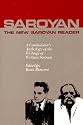 New Saroyan Reader: A Connoisseur's Anthology of the Writings of William Saroyan