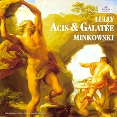 Lully - Acis et Galat�e / Fouch�court � Gens � Naouri � Crook � Delunsch � F�lix � Masset � Les Musiciens du Louvre � Minkowski