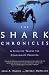 The Shark Chronicles: A Scientist Tracks the Consummate Predator