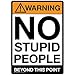 Warning No Stupid People Beyond This Point Tin Sign Predrilled for Hanging