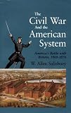 The Civil War and the American system: America's battle with Britain, 1860-1876