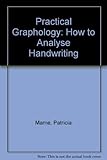 Practical graphology : how to analyse handwriting