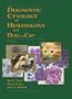Diagnostic Cytology And Hematology Of The Dog And Cat, 2e