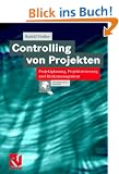 Controlling von Projekten. Projektplanung, Projektsteuerung und Risikomanagement