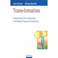Transe-formations : Programmation neuro-linguistique et techniques d'hypnose �ricksonienne