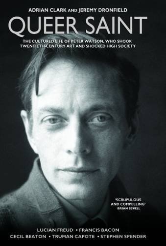 Queer Saint: The Cultured Life of Peter Watson by Adrian Clark (2015-04-02)