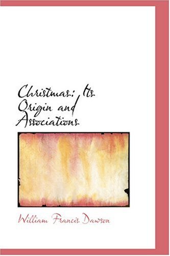 Christmas: Its Origin and Associations