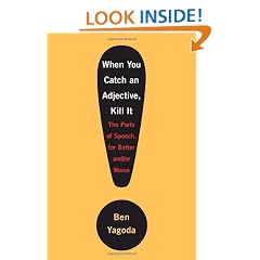 When You Catch an Adjective, Kill It: The Parts of Speech, for Better And/Or Worse