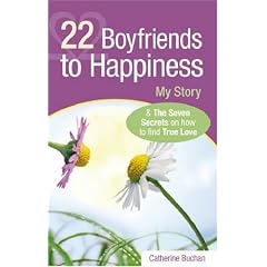 22 Boyfriends to Happiness: My Story and the Seven Secrets on How to Find True Love