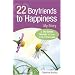 22 Boyfriends to Happiness: My Story and the Seven Secrets on How to Find True Love