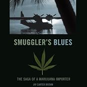 Smuggler's Blues: The Saga of a Marjuana Importer | [Jay Carter Brown]
