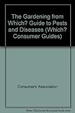 The Gardening from Which? guide to pests and diseases