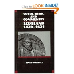 Court, Kirk and Community: Scotland, 1470-1625 (New History of Scotland): Scotland, 1470-1625 (New History of Scotland)