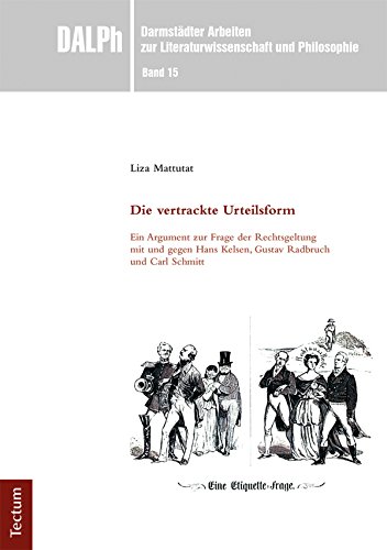Die vertrackte Urteilsform: Ein Argument zur Frage der Rechtsgeltung mit und gegen Hans Kelsen, Gustav Radbruch und Carl Schmitt (Darmstädter Arbeiten ... und Philosophie 15) (German Edition)