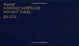 Financial Monthly Mortgage Payment Tables 3%-30% (Publication - Financial Publishing Company) (Publication - Financial Publishing Company)