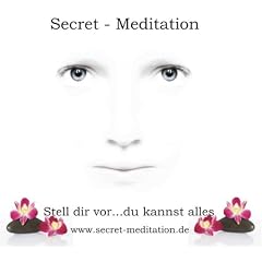 Secret Meditation - Sonnenaufgang Meditation und Sternenhimmel Meditation: Stell dir vor... Du kannst alles