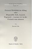 Produkt-Bild: Freizeit-Mobilit&auml;t im Alltag oder Disponible Zeit, Auszeit, Eigenzeit - warum wir in der Freizeit raus m&uuml;ssen