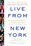 Live From New York: An Uncensored History of Saturday Night Live, as Told By Its Stars, Writers and Guests