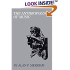 Click here to buy The Anthropology of Music by  Alan P. Merriam and Valerie Merriam.