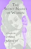 The Secret Names of Women (CMU Series in Short Fiction)