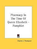 Pharmacy In The Time Of Queen Elizabeth - Pamphlet