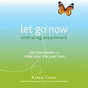 Let Go Now: Embracing Detachment | [Karen Casey]