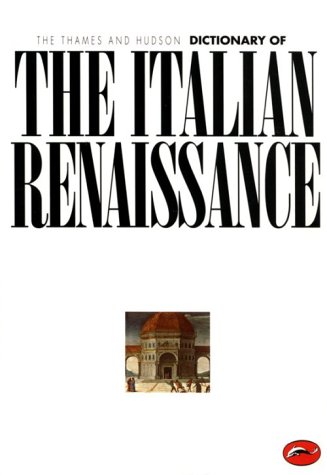 City Travel Guides Discounted  Books : The Thames & Hudson Dictionary of the Italian Renaissance