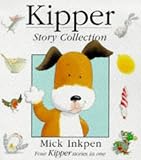 Kipper Story Collection: Kipper, Kipper's Birthday, Kipper's Toybox, Kipper's Snowy Day (Kipper)