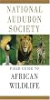 National Audubon Society Field Guide to African Wildlife