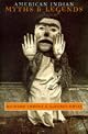 American Indian Myths and Legends (Pantheon Fairy Tale and Folklore Library)