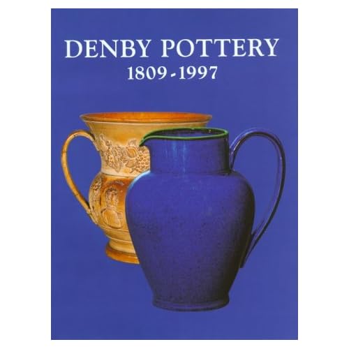 Denby Pottery 1809-1997: Dynasties and Designers Denby Pottery 1809-1997: Dynasties and Designers