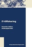 IT-Offshoring: Potenziale, Risiken, Erfahrungsberichte