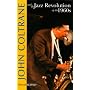 John Coltrane and the Jazz Revolution of the 1960's