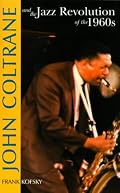 John Coltrane and the Jazz Revolution of the 1960's
