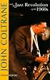 John Coltrane and the Jazz Revolution of the 1960's