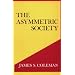 The Asymmetric Society (Frank W. Abrams Lectures)