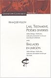 Lais, Testament, Poésies diverses avec Ballades en jargon : Edition bilingue français-français médiéval