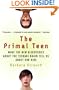 The Primal Teen: What the New Discoveries about the Teenage Brain Tell Us about Our Kids