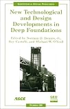 New Technological and Design Developments in Deep Foundations: Proceedings of Sessions of Geo-Denver 2000, August 5-8, 2000, Denver, Colorado