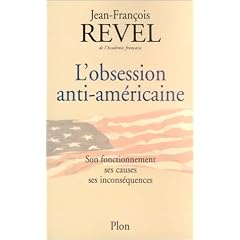 L'obsession anti-am�ricaine : Son fonctionnement, ses causes, ses incons�quences