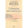 L'obsession anti-am�ricaine : Son fonctionnement, ses causes, ses incons�quences