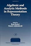 Algebraic and analytic methods in representation theory