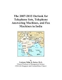 The 2007-2012 Outlook for Telephone Sets, Telephone Answering Machines, and Fax Machines in India